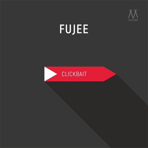 Fujee - Clickbait [MAZ004]